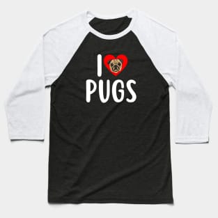 I Love Pugs Funny Pug Dog Mom Birthday Gift Baseball T-Shirt